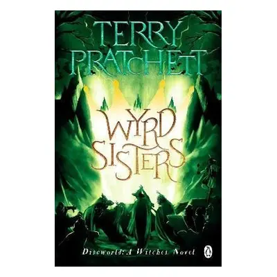 Wyrd Sisters: (Discworld Novel 6) - Terry Pratchett