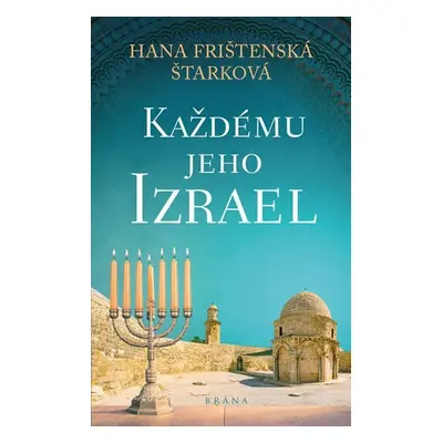 Každému jeho Izrael - Hana Frištenská Štarková