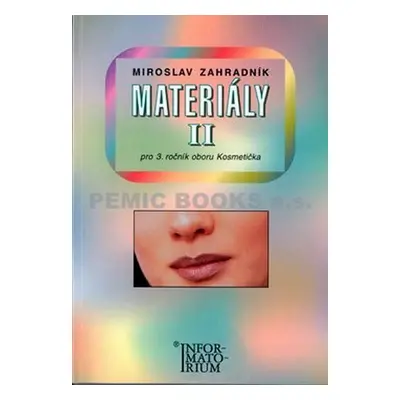 Materiály II - Pro 3. ročník UO Kosmetička, 1. vydání - Miroslav Zahradník