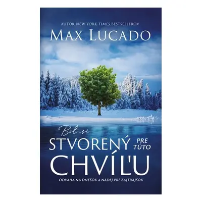 Bol si stvorený pre túto chvíľu - Max Lucado