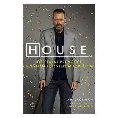 House - oficiální průvodce televizním seriálem - Ian Jackman