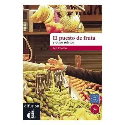 El puesto de fruta y otros relatos (A2-B1 )