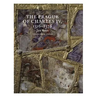 The Prague of Charles IV. - Jan Royt