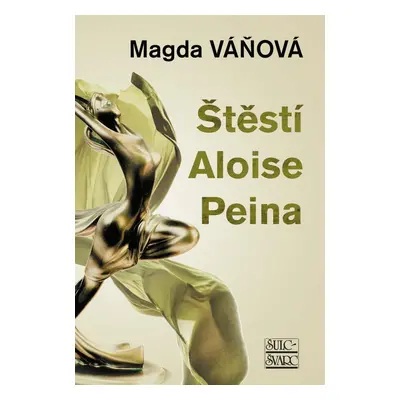 Štěstí Aloise Peina - Magda Váňová