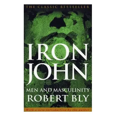 Iron John: Men and Masculinity - Robert Bly