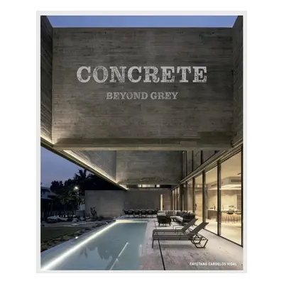 Concrete: Beyond Grey - Cayetano Cardelús Vidal