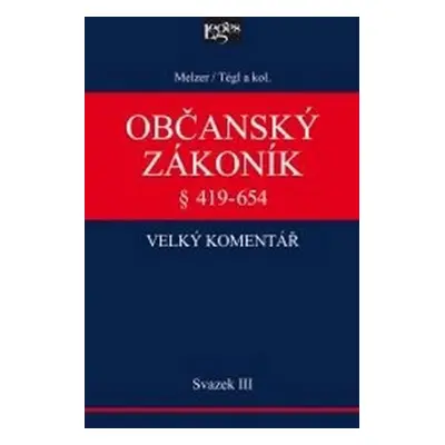 Občanský zákoník Velký komentář § 419-654 - Svazek III Věci a právní skutečnosti - Filip Melzer