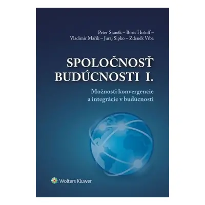 Spoločnosť budúcnosti I. - Peter Staněk; Boris Hošoff; Vladimír Mařík