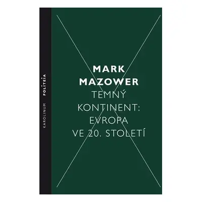 Temný kontinent Evropa ve 20. století - Mark Mazower