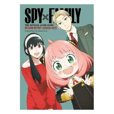 Spy x Family: The Official Anime Guide-Mission Report: 220409-0625 - Tatsuya Endo