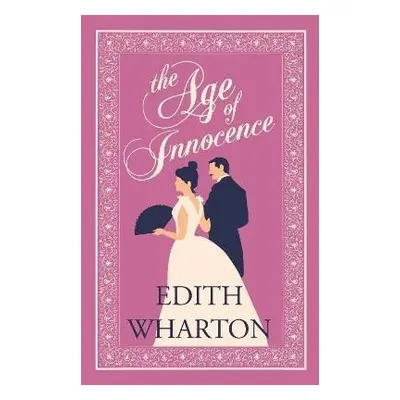 The Age of Innocence: Annotated Edition (Alma Classics Evergreens) - Edith Wharton