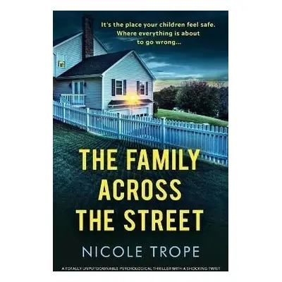 The Family Across the Street: A totally unputdownable psychological thriller with a shocking twi