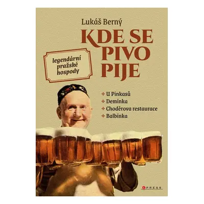 Kde se pivo pije: legendární pražské hospody