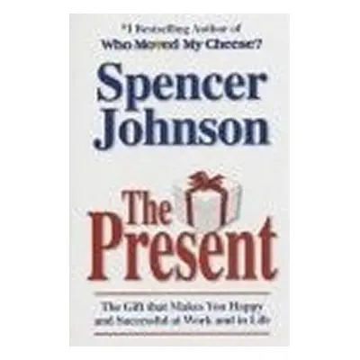 The Present: Enjoying Your Work and Life in Changi - Spencer Johnson