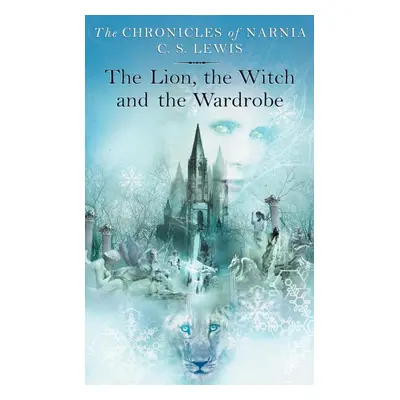 The Lion, the Witch and the Wardrobe (The Chronicles of Narnia, Book 2) - Clive Staples Lewis