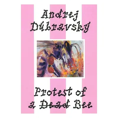 Andrej Dúbravský: Protest of a Dead Bee - Zuzana Weissová