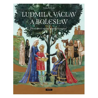 Ludmila, Václav a Boleslav - Renáta Fučíková