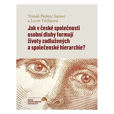 Jak v české společnosti osobní dluhy formují životy zadlužených a společenské hierarchie? - Luci