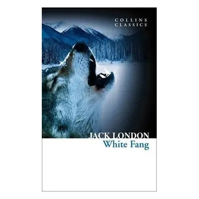 White Fang (Collins Classics) - Jack London