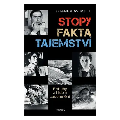 Stopy, fakta, tajemství - Příběhy z hlubin zapomnění - Stanislav Motl