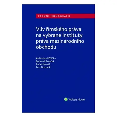 Vliv římského práva na vybrané instituty práva mezinárodního obchodu - Květoslav Růžička