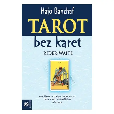 Tarot bez karet - Moudrost Rider-Waite - Hajo Banzhaf