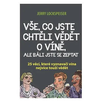 Vše, co jste chtěli vědět o víně, ale báli jste se zeptat - 25 věcí, které vyznavači vína nejvíc