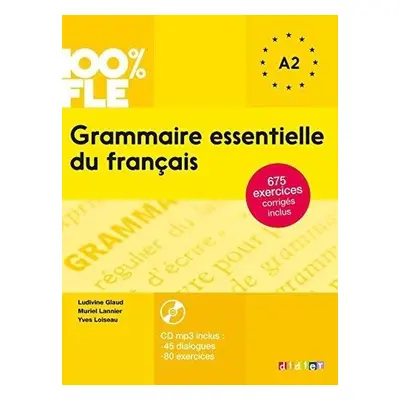 100% FLE Grammaire essentielle du francais A2: Livre + CD - Ludivine Glaud