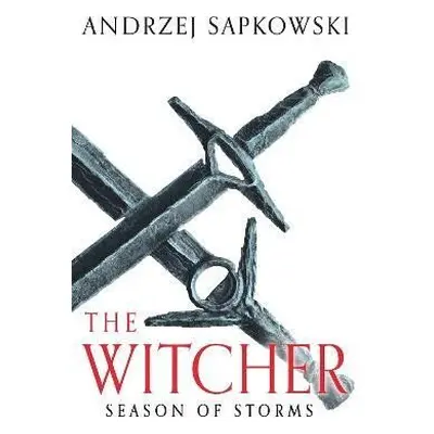 Season of Storms: A Novel of the Witcher - Now a major Netflix show - Andrzej Sapkowski