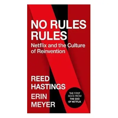 No Rules Rules : Netflix and the Culture of Reinvention - Reed Hastings