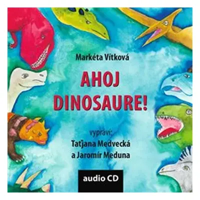 Ahoj dinosaure! - CD - Markéta Vítková