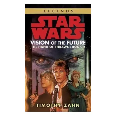 Vision of the Future: Star Wars Legends (The Hand of Thrawn) - Timothy Zahn