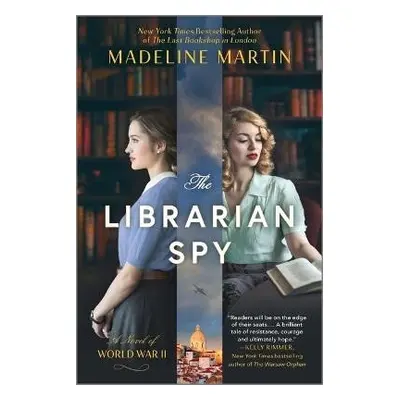 The Librarian Spy: A Novel of World War II - Madeline Martinová