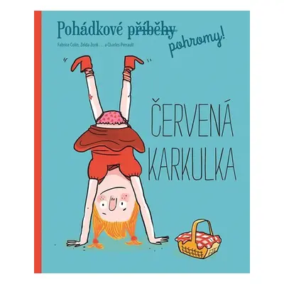 Pohádkové pohromy! Červená Karkulka - Fabrice Colin