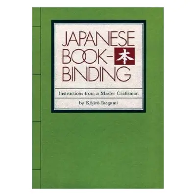 Japanese Bookbinding : Instructions From A Master Craftsman - Kojiro Ikegami