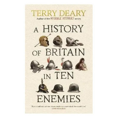 A History of Britain in Ten Enemies - Terry Deary