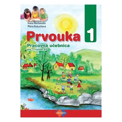 Prvouka 1 Pracovná učebnica pre 1.roč.ZŠ - Mária Kožuchová