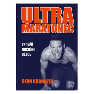 Ultramaratonec - Dean Karnazes