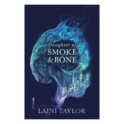 Daughter of Smoke and Bone - Laini Taylor