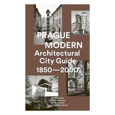 Prague Modern - Architectural City Guide 1850-2000 - Zdeněk Lukeš