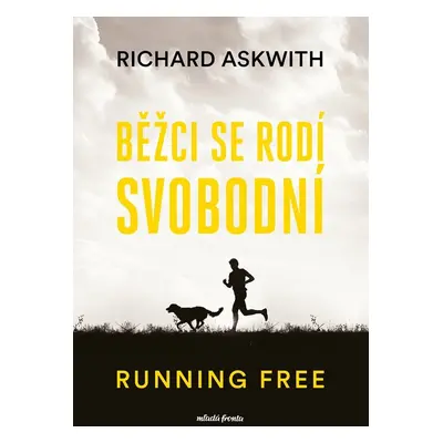 Běžci se rodí svobodní - Running free - Richard Askwith