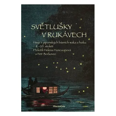 Světlušky v rukávech - Hmyz v japonských básních waka a haiku 8.-20. století