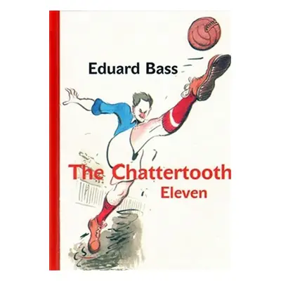 The Chattertooth Eleven - Eduard Bass