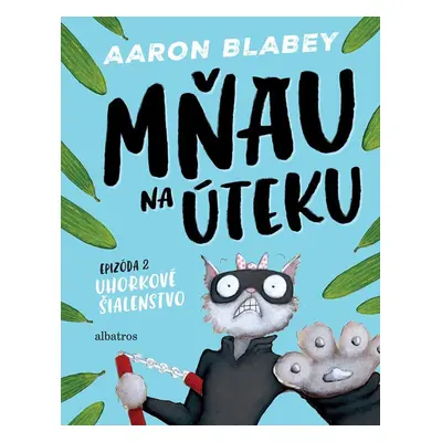 Mňau na úteku 2 - Aaron Blabey