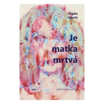 Je matka mrtvá - Vigdis Hjorth