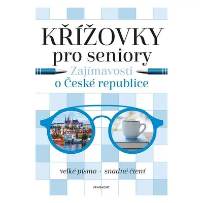 Křížovky pro seniory – Zajímavosti o České republice - kolektiv