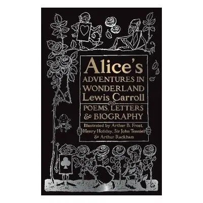 Alice´s Adventures in Wonderland: Unabridged, with Poems, Letters & Biography - Lewis Carroll