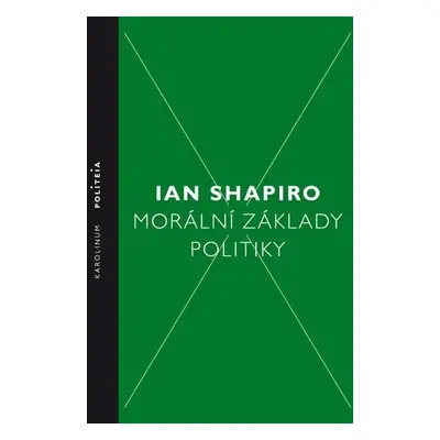 Morální základy politiky - Ian Shapiro