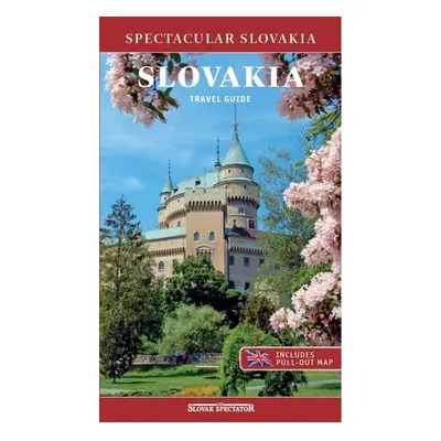 Spectacular Slovakia: SLOVAKIA Travel Guide