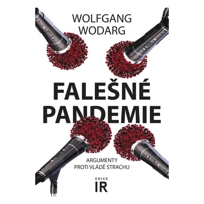 Falešné pandemie - Argumenty proti vládě strachu - Wolfgang Wodarg